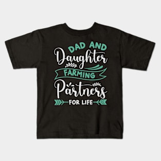 Dad and Doughter Farming Parthners For Life Kids T-Shirt